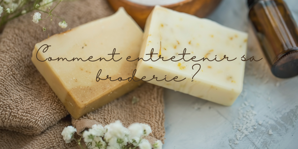 Comment entretenir sa broderie, mes conseils 